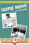 Going Home: a comedy Arnold, John 9781482754223 Createspace