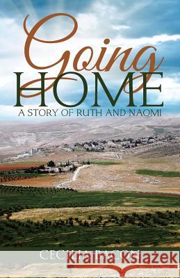 Going Home: A Story of Ruth and Naomi Cecilia Bacon 9781490884820 WestBow Press - książka