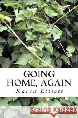 Going Home, Again Karen Elliott 9781490393520 Createspace - książka