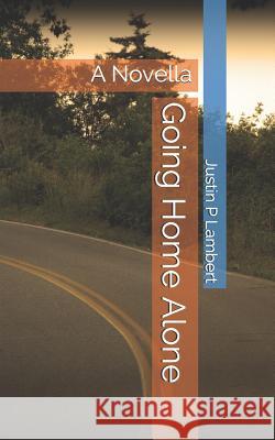Going Home Alone Justin P. Lambert 9781095086896 Independently Published - książka