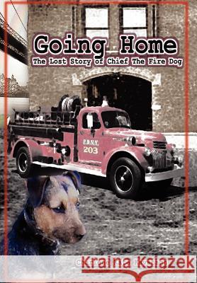 Going Home: The Lost Story of Chief the Fire Dog Kavanagh, Charlene Kate 9780595882366 iUniverse - książka