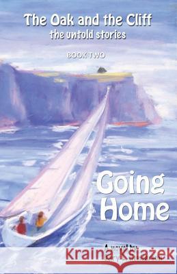 Going Home: The Oak and the Cliff: the Untold Stories, Book Two Henderson, Gary L. 9781937975234 Rnwc Media LLC DBA of Rivendell Systems LLC - książka