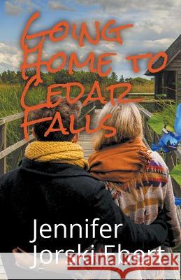 Going Home to Cedar Falls Jennifer Jorski Ebert   9798215937723 Jennifer Ebert - książka