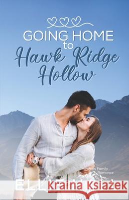 Going Home to Hawk Ridge Hollow: Sweet Small Town Happily Ever After Hall, Ellie 9798554564703 Independently published - książka