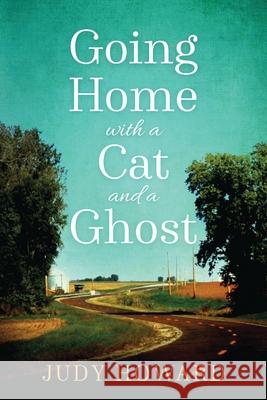 Going Home with a Cat and a Ghost Judy Howard 9781087913735 Indy Pub - książka