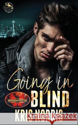 Going in Blind: Brotherhood Protectors World Kris Norris 9781626951969 Twisted Page Press LLC - książka