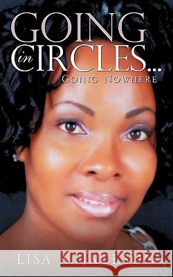 Going In Circles ... Jackson, Lisa A. 9781609576370 Xulon Press - książka