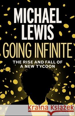 Going Infinite: The Rise and Fall of a New Tycoon Michael Lewis 9780241651117 Penguin Books Ltd - książka