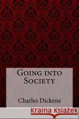 Going into Society Charles Dickens Benitez, Paula 9781985001459 Createspace Independent Publishing Platform - książka