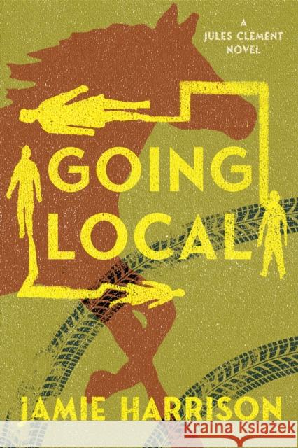 Going Local: A Jules Clement Novel Jamie Harrison 9781640092969 Counterpoint - książka