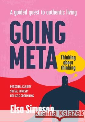 Going Meta: Thinking about thinking - A guided quest to authentic living Elsa Simpson Simpson 9781776160990 Digital on Demand - książka