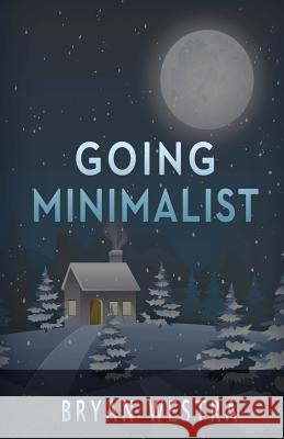 Going Minimalist Bryan Westra 9781539529958 Createspace Independent Publishing Platform - książka