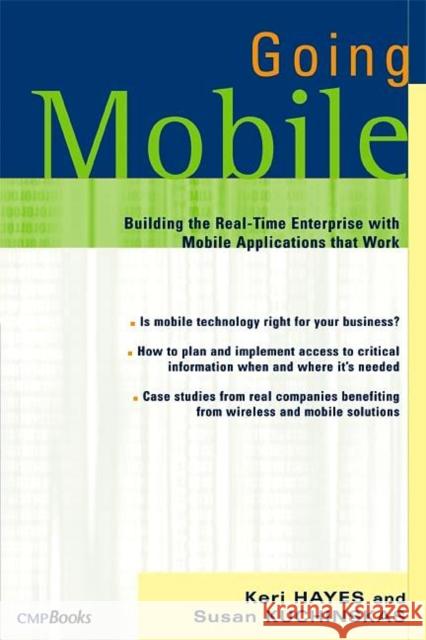 Going Mobile: Building the Real-Time Enterprise with Mobile Applications That Work Hayes, Keri 9781578203000 CMP Books - książka