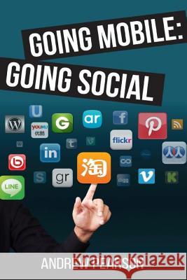 Going Mobile: Going Social MR Andrew W. Pearson 9781494489939 Createspace - książka