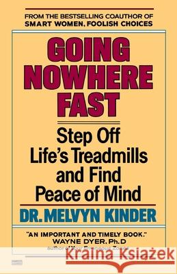 Going Nowhere Fast: Step Off Life's Treadmills and Find Peace of Mind Melvyn Kinder 9780449906651 Ballantine Books - książka