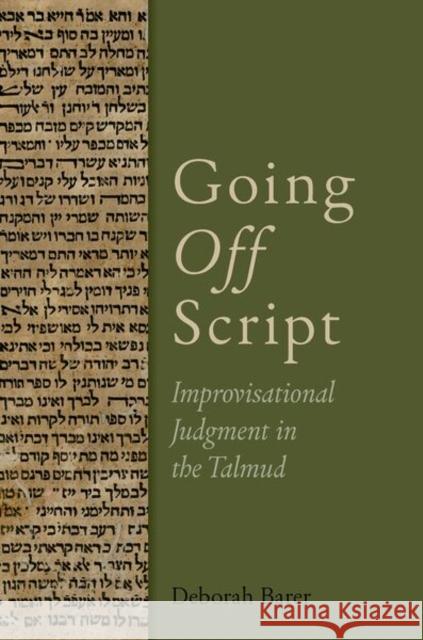 Going Off Script: Improvisational Judgment in the Talmud Deborah (Senior Faculty, Senior Faculty, Shalom Hartman Institute of North America) Barer 9780197807859 Oxford University Press - książka