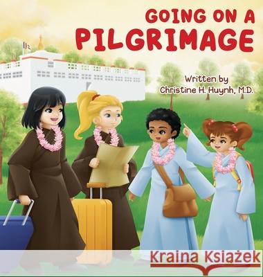 Going on a Pilgrimage: Teach Kids The Virtues Of Patience, Kindness, And Gratitude From A Buddhist Spiritual Journey - For Children To Experi Christine H. Huynh 9781951175047 Dharma Wisdom, LLC - książka