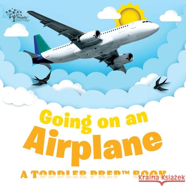 Going on an Airplane: A Toddler Prep Book Readysetprep, Amy Kathleen Pittman 9798466532401 Independently Published - książka
