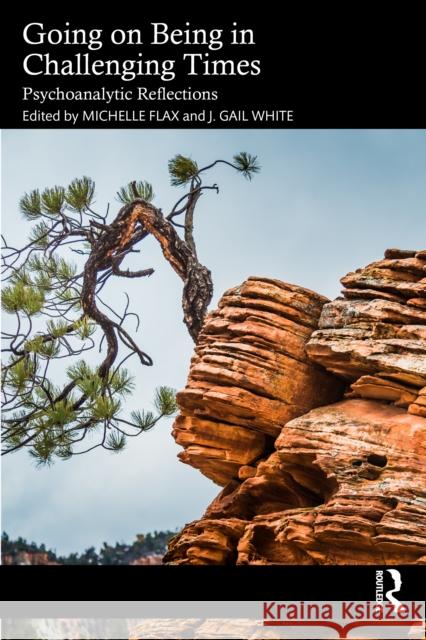 Going on Being in Challenging Times: Psychoanalytic Reflections Michelle Flax J. Gail White 9781032993843 Routledge - książka