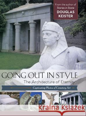 Going Out in Style: The Architecture of Eternity Douglas Keister 9781635610390 Echo Point Books & Media - książka