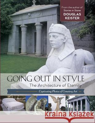 Going Out in Style: The Architecture of Eternity Douglas Keister 9781635618402 Echo Point Books & Media - książka