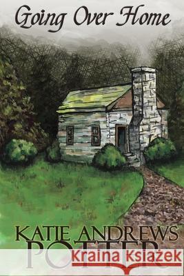 Going over Home Katie Andrew 9781477698693 Createspace Independent Publishing Platform - książka