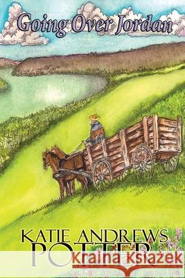 Going over Jordan: The Wayfaring Sisters Book 2 Katie Andrew 9781512226157 Createspace Independent Publishing Platform - książka