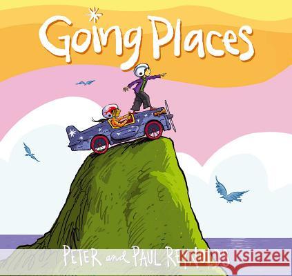 Going Places Peter H. Reynolds Paul A. Reynolds Peter H. Reynolds 9781442466081 Atheneum Books for Young Readers - książka