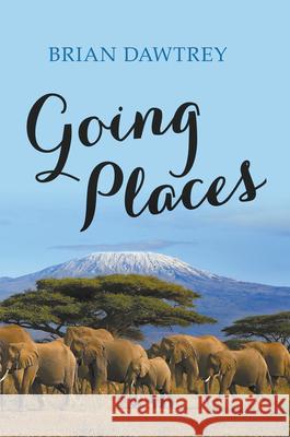 Going Places Brian Dawtrey 9781789551723 New Generation Publishing - książka