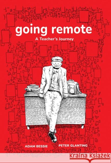 Going Remote: A Teacher's Journey Peter Glanting 9781644212707 Seven Stories Press,U.S. - książka