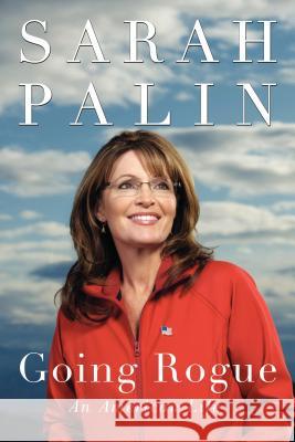 Going Rogue: An American Life Palin, Sarah 9780061939907 Harper Paperbacks - książka