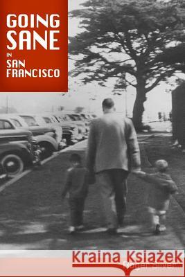 Going Sane in San Francisco Roger Silver 9781511419437 Createspace - książka