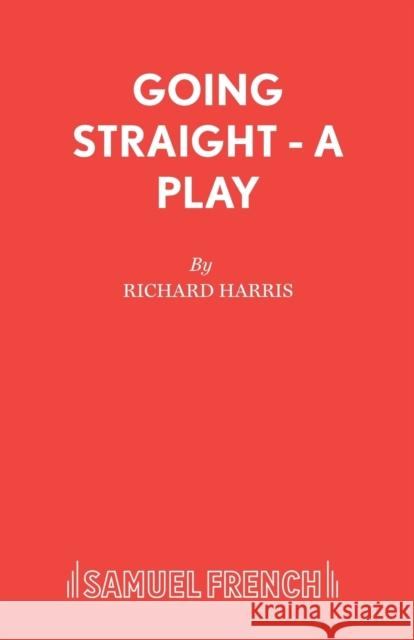 Going Straight - A Play Richard Harris 9780573112119  - książka