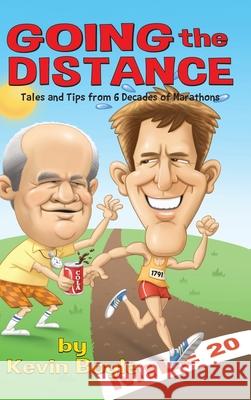 Going The Distance: Tales And Tips From Six Decades of Marathons Kevin Boyle 9781662918544 Gatekeeper Press - książka