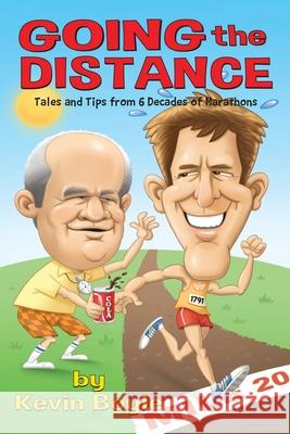 Going The Distance: Tales And Tips From Six Decades of Marathons Kevin Boyle 9781662918551 Gatekeeper Press - książka