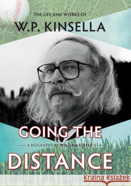 Going the Distance: The Life and Works of W.P. Kinsella  9781771621946 Douglas & McIntyre - książka