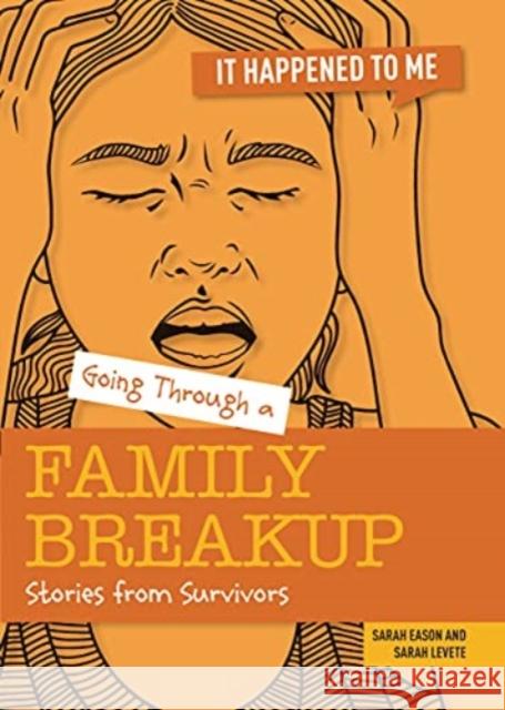 Going Through a Family Breakup: Stories from Survivors Sarah Levete Sarah Eason 9781915153081 Cheriton Children's Books - książka