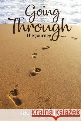 Going Through: A Life Journey Jackie D. Kelly Jesse L. Kelly 9781946111586 Bk Royston Publishing - książka