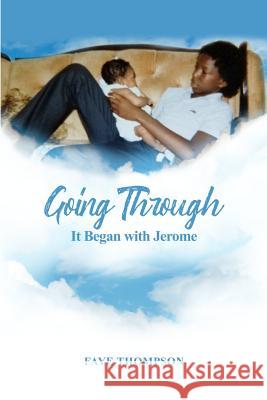 Going Through: It Began with Jerome Faye Thompson 9781480981331 Rosedog Books - książka