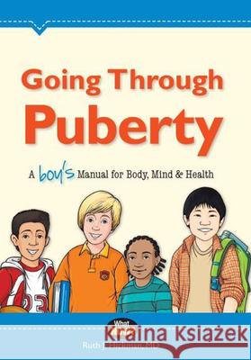 Going Through Puberty: A Boy's Manual for Body, Mind & Health Ruth Hickman 9780988449916 Lesson Ladder Inc - książka