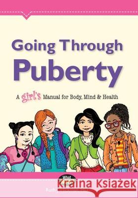 Going Through Puberty: A Girl's Manual for Body, Mind & Health Ruth Hickman 9780988449909 Lesson Ladder Inc - książka