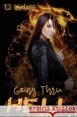 Going Thru Hell T. J. Loveless 9781545352960 Createspace Independent Publishing Platform - książka