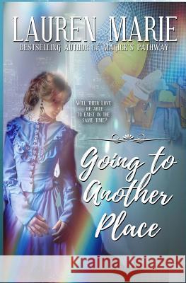 Going to Another Place Lauren Marie 9781491072257 Createspace Independent Publishing Platform - książka