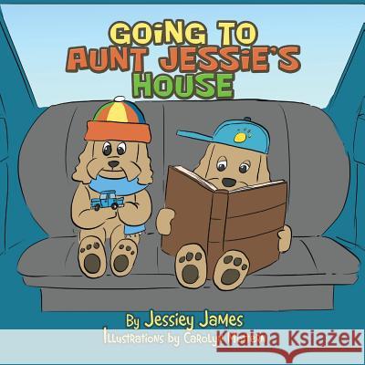 Going to Aunt Jessie's House Jessiey James, Carolyn Mottern 9781984542915 Xlibris Us - książka