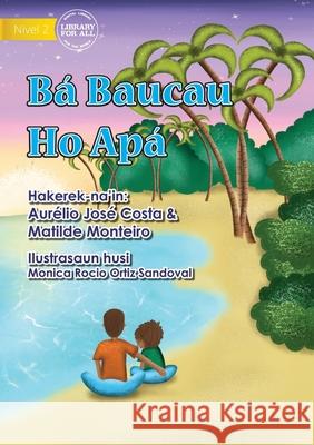 Going to Baucau with Dad - Bá Baucau Ho Apá Monteiro, Matilde 9781922721334 Library for All - książka