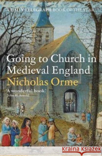 Going to Church in Medieval England Orme, Nicholas 9780300266436 Yale University Press - książka