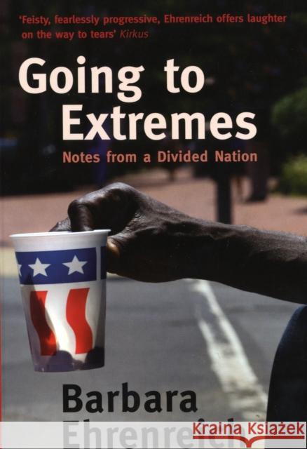 Going To Extremes : Notes from a Divided Nation Barbara Ehrenreich 9781847080653 GRANTA BOOKS - książka