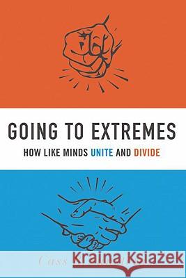 Going to Extremes: How Like Minds Unite and Divide Cass Sunstein 9780195378016  - książka