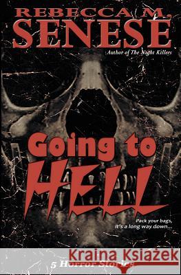 Going to Hell: 5 Horror Stories Rebecca M. Senese 9781927603239 Rfar Publishing - książka