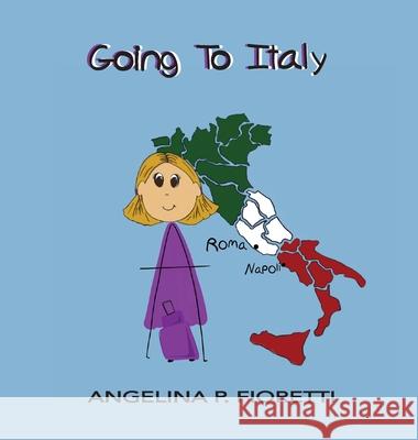 Going To Italy: A Family Vacation Angelina P. Fioretti Brenda J. Fioretti 9780995297968 Fiorettis Designs - książka